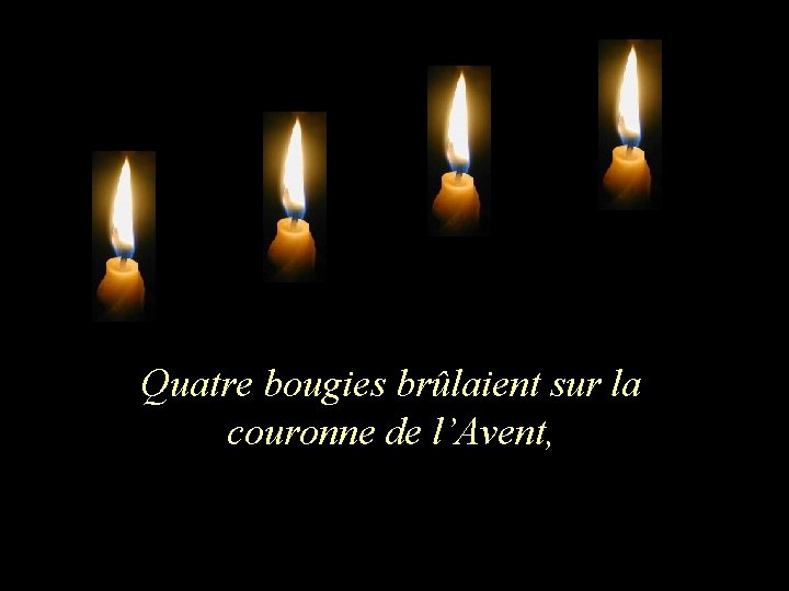 Quatre bougies brûlaient sur la couronne de l’Avent, Quatre bougies brûlaient sur la couronne de l’Avent,