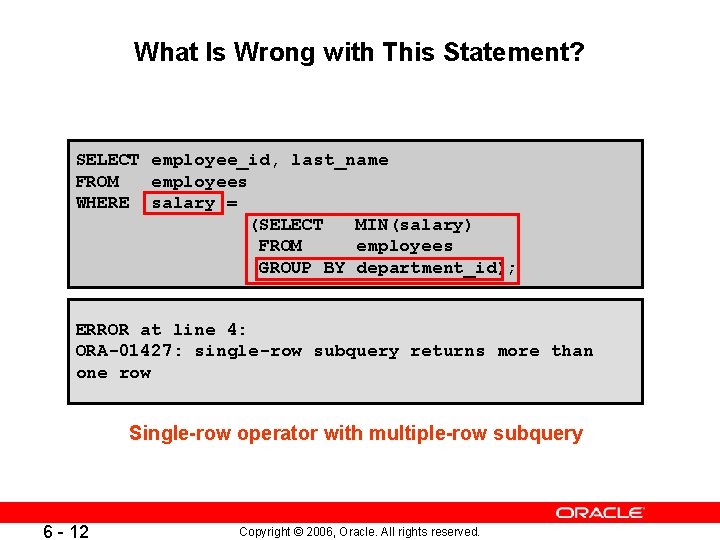 What Is Wrong with This Statement? SELECT employee_id, last_name FROM employees WHERE salary =
