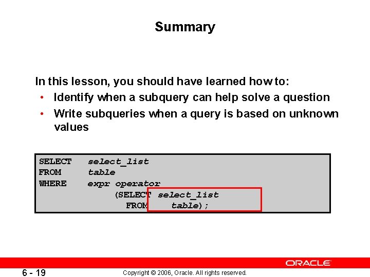 Summary In this lesson, you should have learned how to: • Identify when a