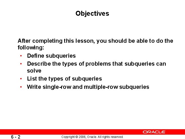 Objectives After completing this lesson, you should be able to do the following: •