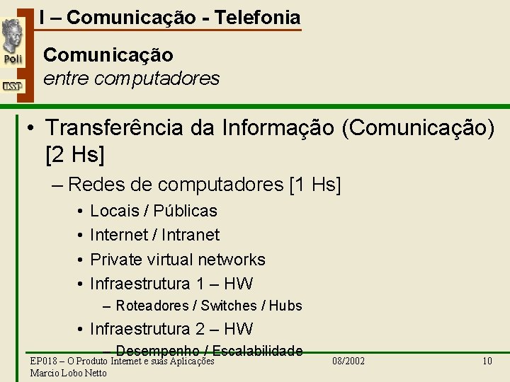 I – Comunicação - Telefonia Comunicação entre computadores • Transferência da Informação (Comunicação) [2