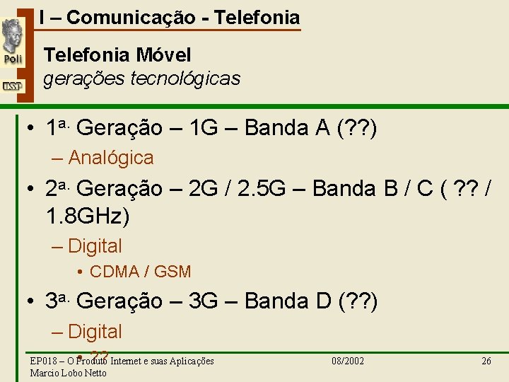 I – Comunicação - Telefonia Móvel gerações tecnológicas • 1 a. Geração – 1