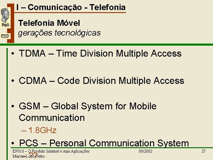I – Comunicação - Telefonia Móvel gerações tecnológicas • TDMA – Time Division Multiple