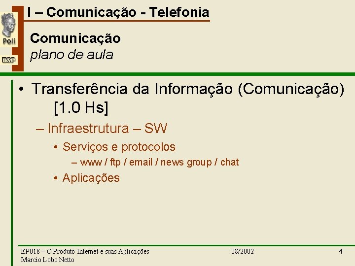 I – Comunicação - Telefonia Comunicação plano de aula • Transferência da Informação (Comunicação)