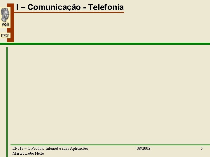 I – Comunicação - Telefonia EP 018 – O Produto Internet e suas Aplicações