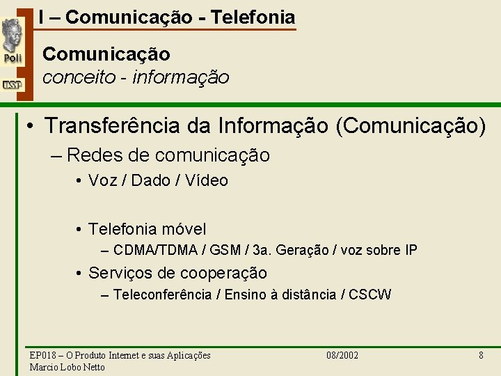 I – Comunicação - Telefonia Comunicação conceito - informação • Transferência da Informação (Comunicação)