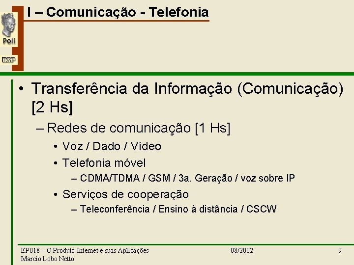 I – Comunicação - Telefonia • Transferência da Informação (Comunicação) [2 Hs] – Redes