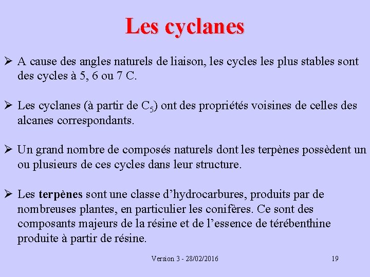 Les cyclanes Ø A cause des angles naturels de liaison, les cycles plus stables