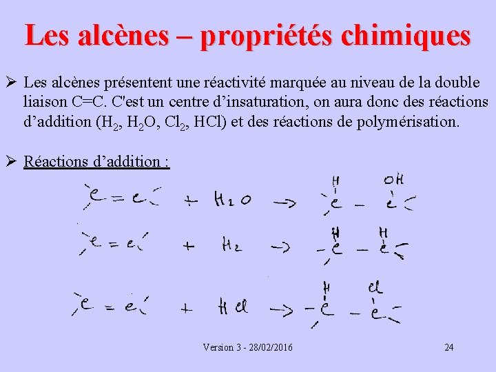 Les alcènes – propriétés chimiques Ø Les alcènes présentent une réactivité marquée au niveau