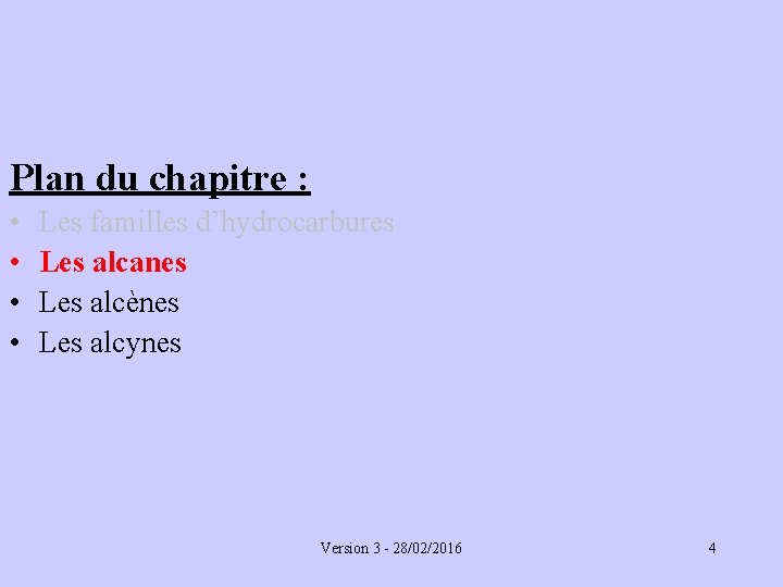 Plan du chapitre : • • Les familles d’hydrocarbures Les alcanes Les alcènes Les