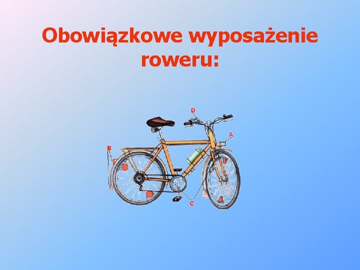 Obowiązkowe wyposażenie roweru: 