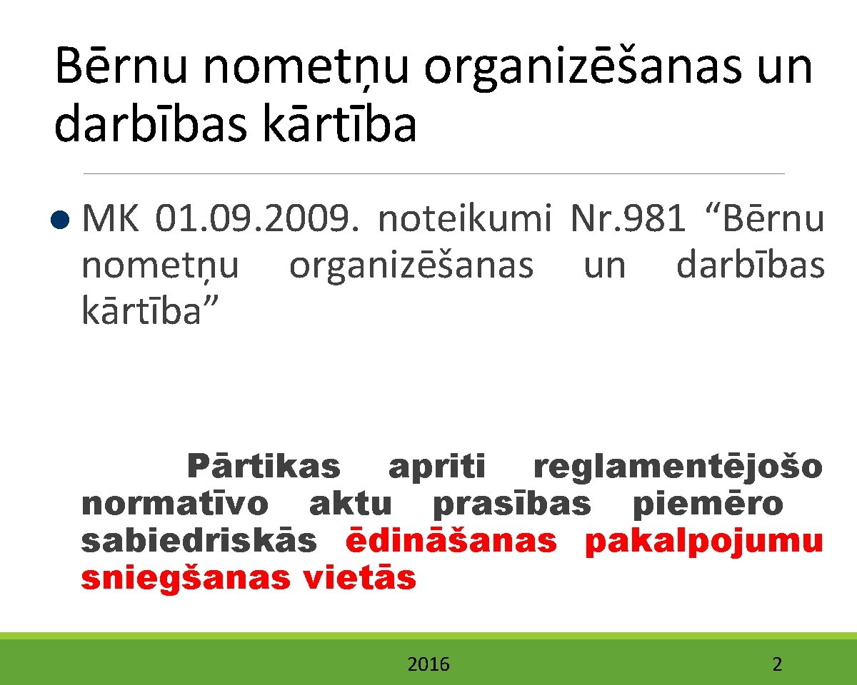 Bērnu nometņu organizēšanas un darbības kārtība MK 01. 09. 2009. noteikumi Nr. 981 “Bērnu