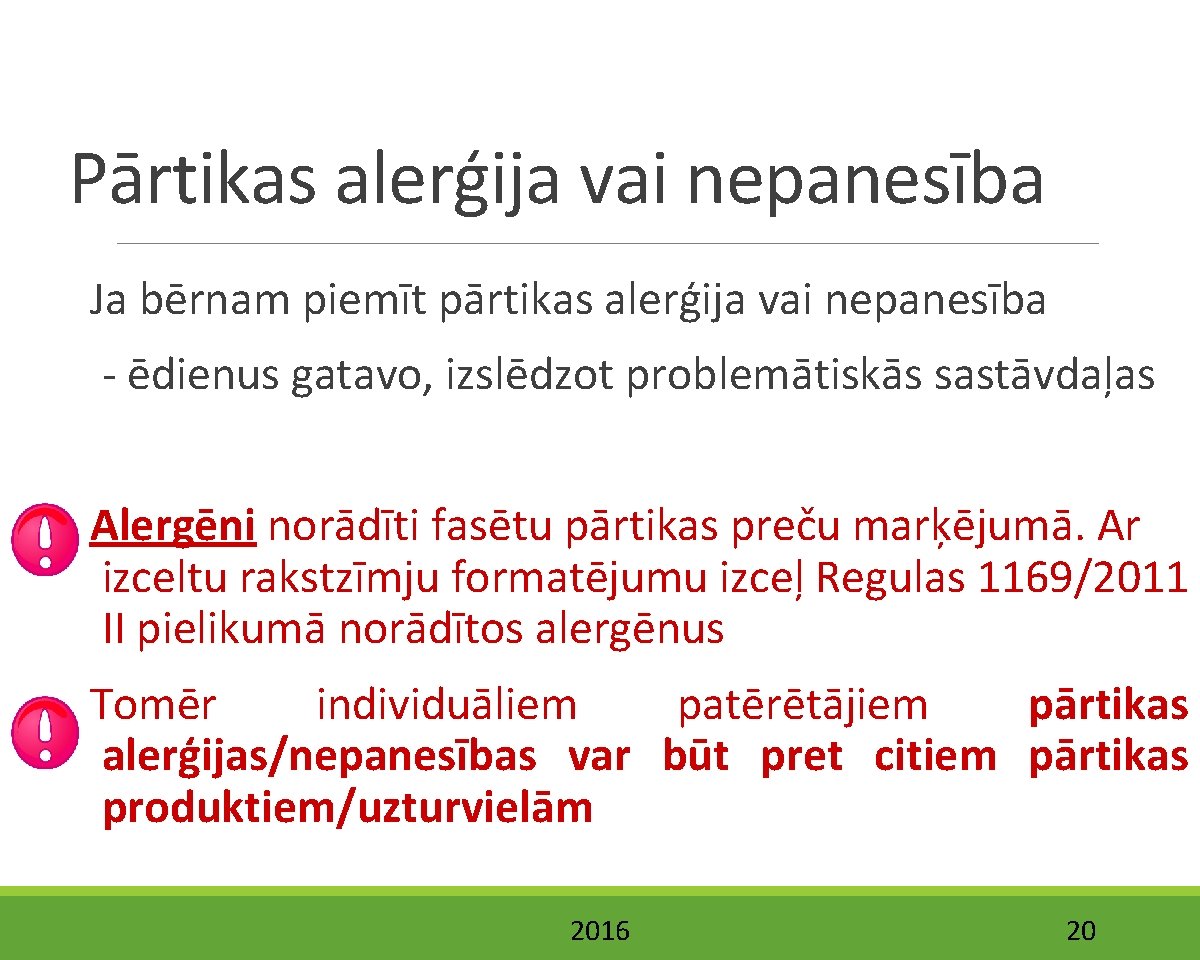 Pārtikas alerģija vai nepanesība Ja bērnam piemīt pārtikas alerģija vai nepanesība - ēdienus gatavo,