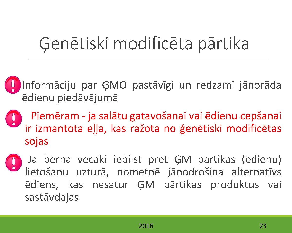 Ģenētiski modificēta pārtika Informāciju par ĢMO pastāvīgi un redzami jānorāda ēdienu piedāvājumā Piemēram -