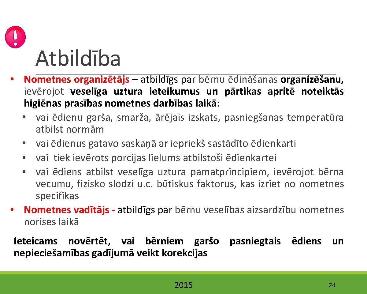 Atbildība • Nometnes organizētājs – atbildīgs par bērnu ēdināšanas organizēšanu, ievērojot veselīga uztura ieteikumus