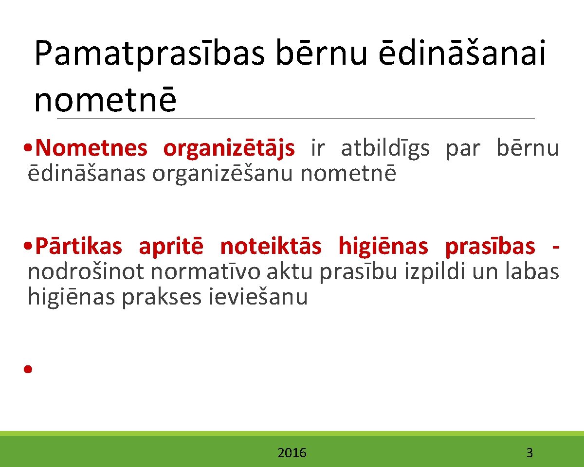 Pamatprasības bērnu ēdināšanai nometnē • Nometnes organizētājs ir atbildīgs par bērnu ēdināšanas organizēšanu nometnē