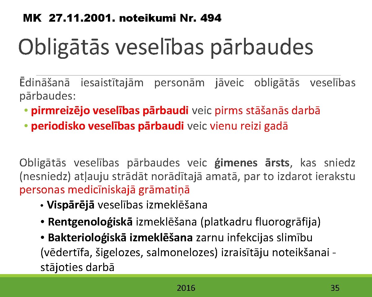 MK 27. 11. 2001. noteikumi Nr. 494 Obligātās veselības pārbaudes Ēdināšanā iesaistītajām personām jāveic