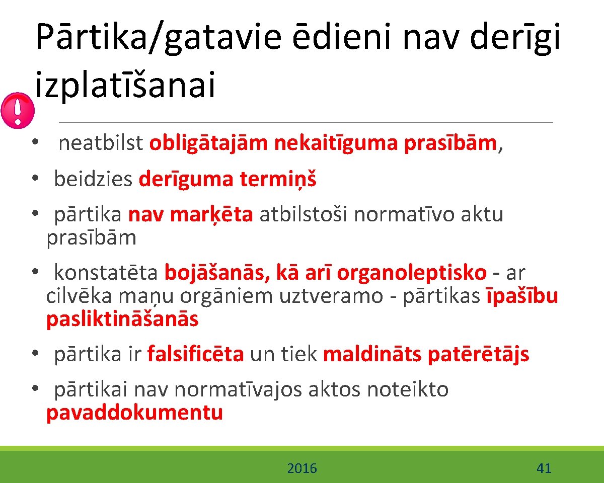 Pārtika/gatavie ēdieni nav derīgi izplatīšanai • neatbilst obligātajām nekaitīguma prasībām, • beidzies derīguma termiņš