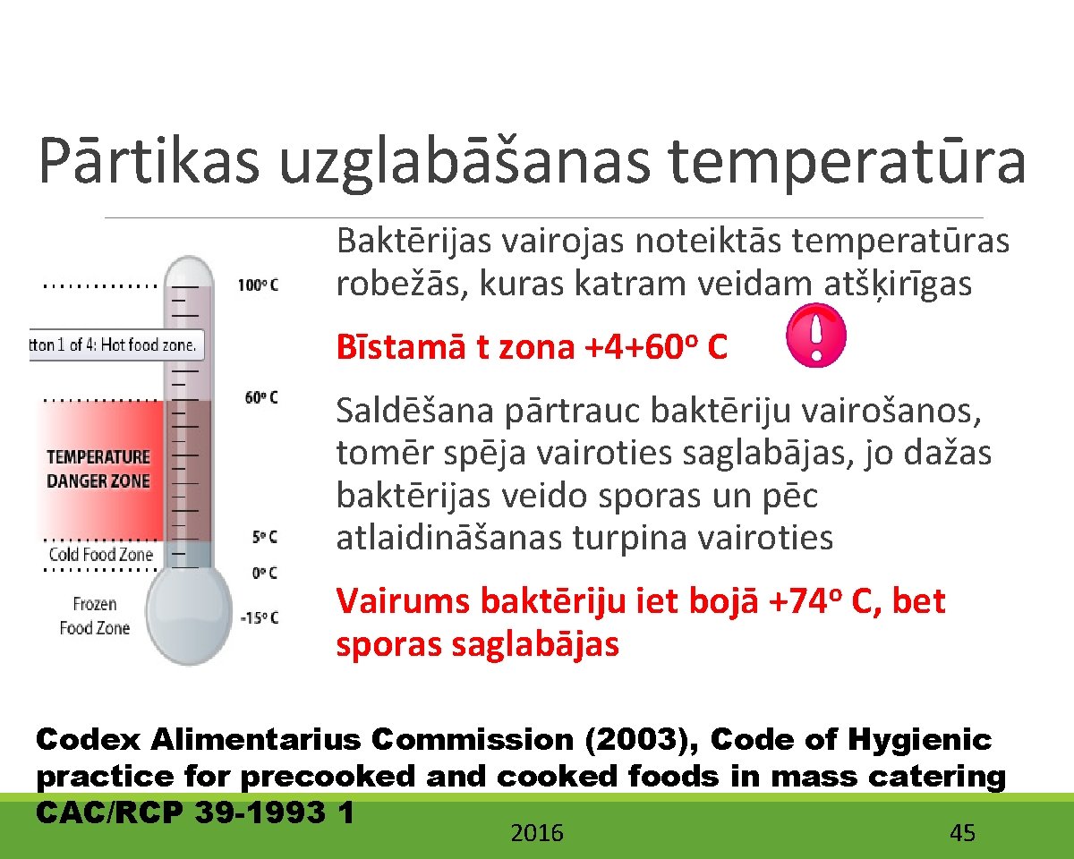 Pārtikas uzglabāšanas temperatūra Baktērijas vairojas noteiktās temperatūras robežās, kuras katram veidam atšķirīgas Bīstamā t