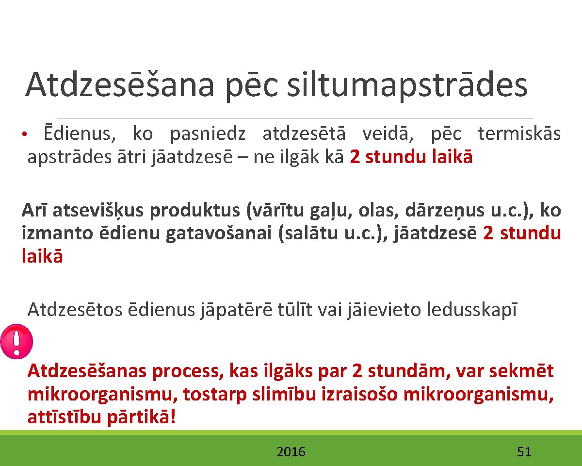 Atdzesēšana pēc siltumapstrādes Ēdienus, ko pasniedz atdzesētā veidā, pēc termiskās apstrādes ātri jāatdzesē –