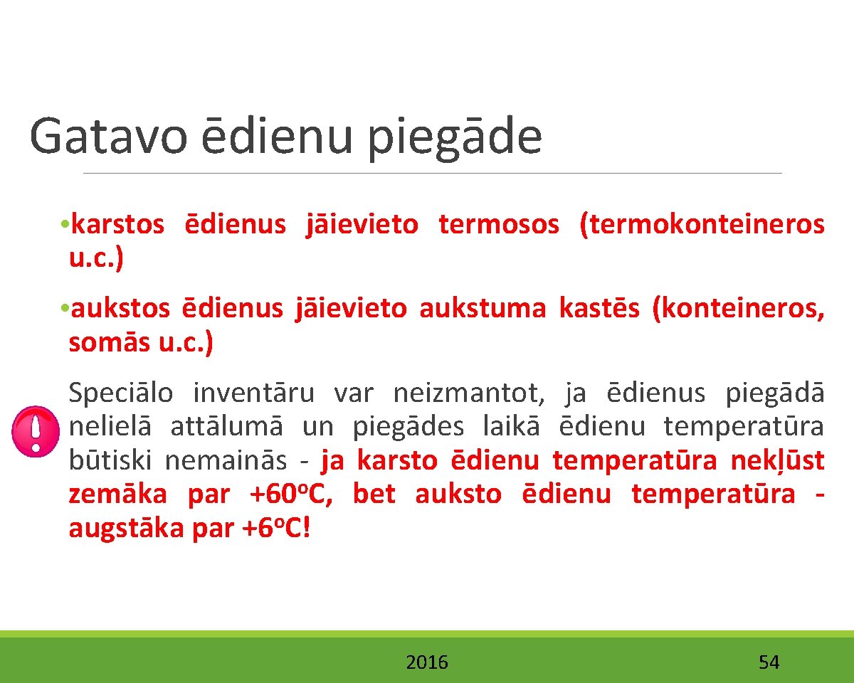 Gatavo ēdienu piegāde • karstos ēdienus jāievieto termosos (termokonteineros u. c. ) • aukstos