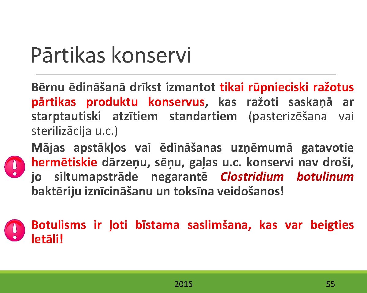 Pārtikas konservi Bērnu ēdināšanā drīkst izmantot tikai rūpnieciski ražotus pārtikas produktu konservus, kas ražoti