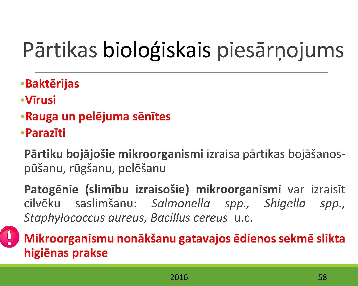 Pārtikas bioloģiskais piesārņojums • Baktērijas • Vīrusi • Rauga un pelējuma sēnītes • Parazīti