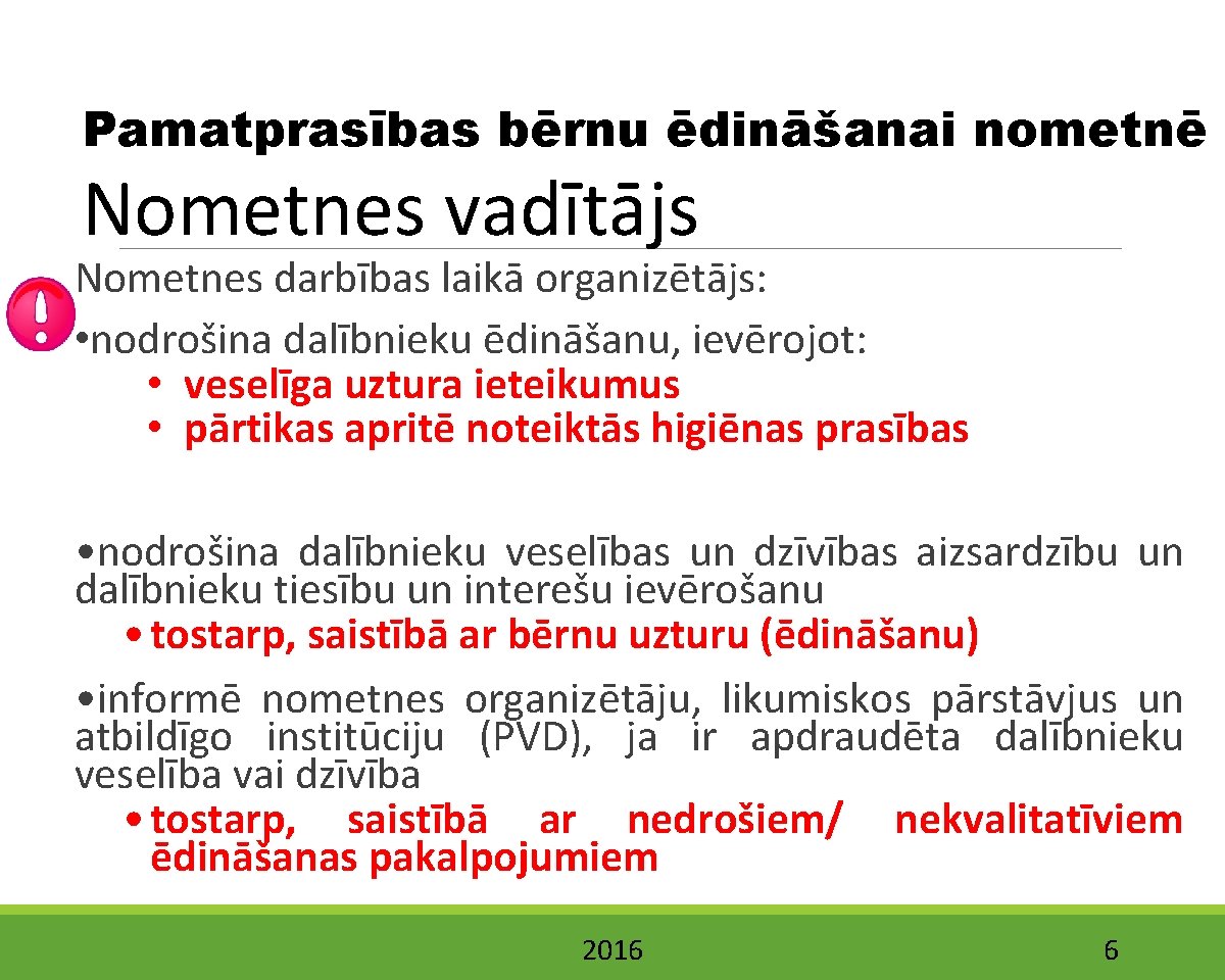 Pamatprasības bērnu ēdināšanai nometnē Nometnes vadītājs Nometnes darbības laikā organizētājs: • nodrošina dalībnieku ēdināšanu,