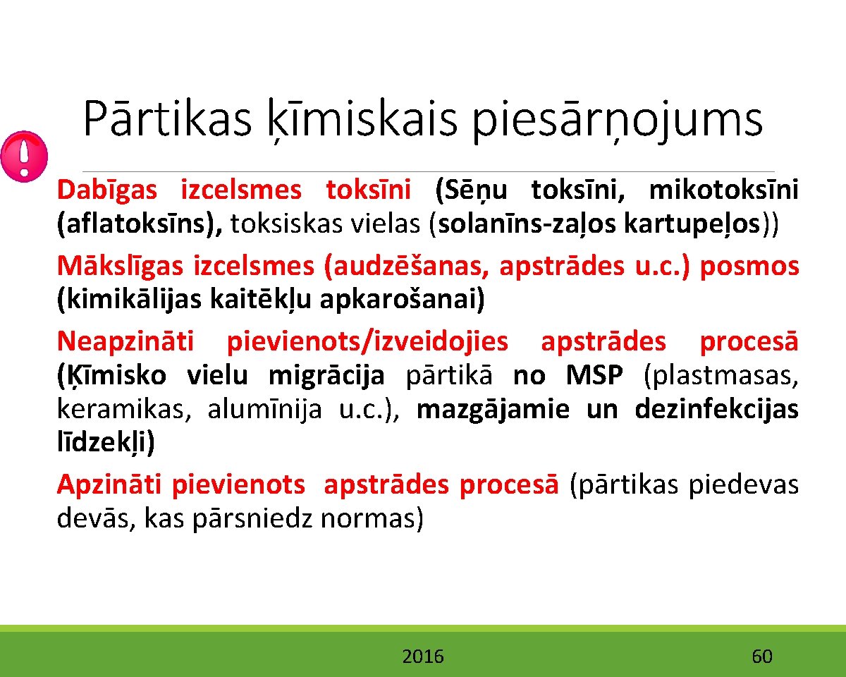 Pārtikas ķīmiskais piesārņojums Dabīgas izcelsmes toksīni (Sēņu toksīni, mikotoksīni (aflatoksīns), toksiskas vielas (solanīns-zaļos kartupeļos))