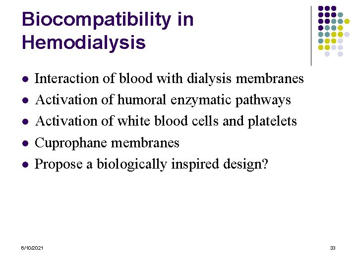 Biocompatibility in Hemodialysis l l l Interaction of blood with dialysis membranes Activation of