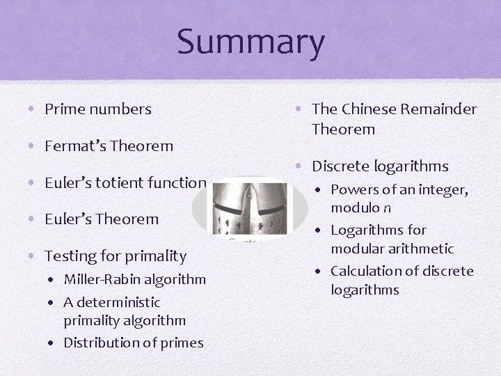 Summary • Prime numbers • Fermat’s Theorem • Euler’s totient function • Euler’s Theorem