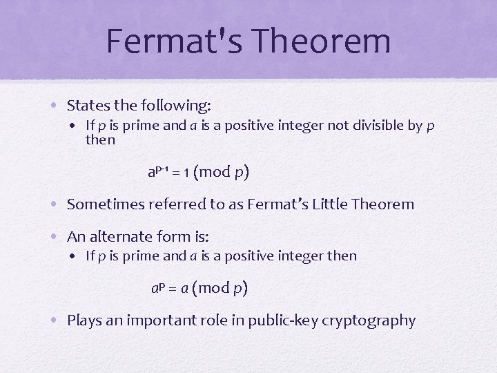 Fermat's Theorem • States the following: • If p is prime and a is