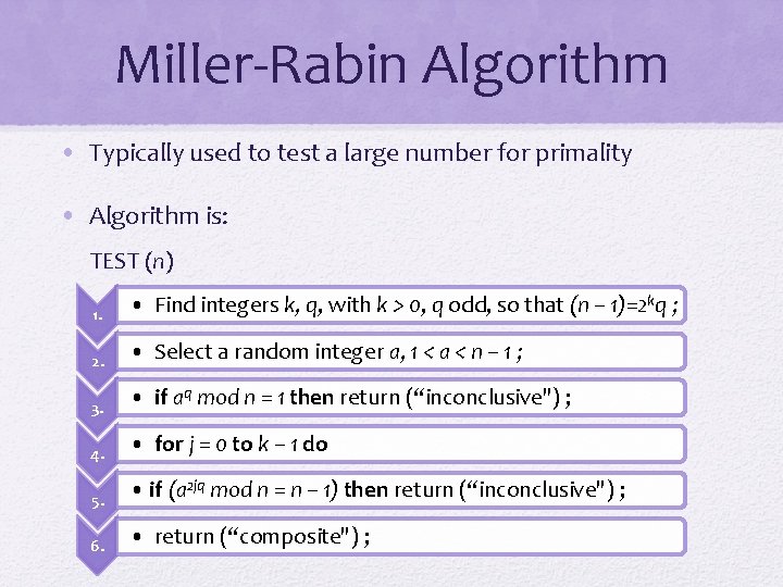 Miller-Rabin Algorithm • Typically used to test a large number for primality • Algorithm