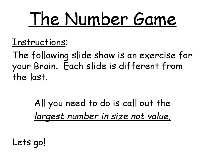 The Number Game Instructions: The following slide show is an exercise for your Brain.