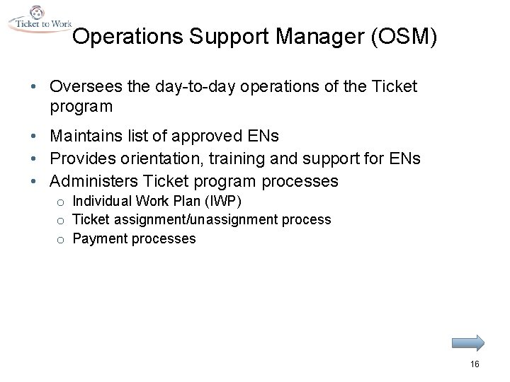 Operations Support Manager (OSM) • Oversees the day-to-day operations of the Ticket program •