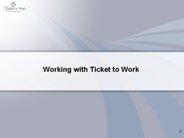 Working with Ticket to Work 21 