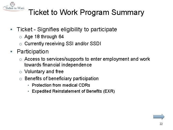 Ticket to Work Program Summary • Ticket - Signifies eligibility to participate o Age