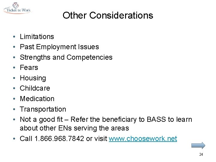 Other Considerations • • • Limitations Past Employment Issues Strengths and Competencies Fears Housing