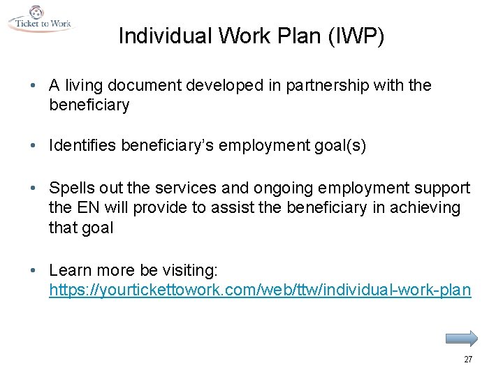 Individual Work Plan (IWP) • A living document developed in partnership with the beneficiary
