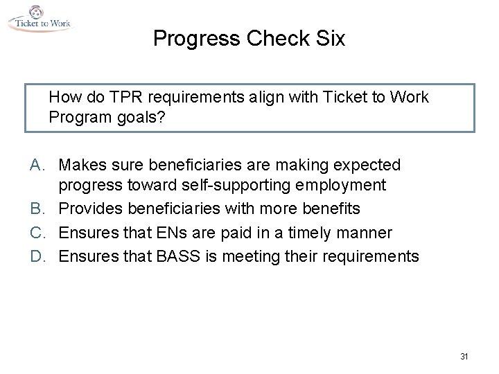 Progress Check Six How do TPR requirements align with Ticket to Work Program goals?