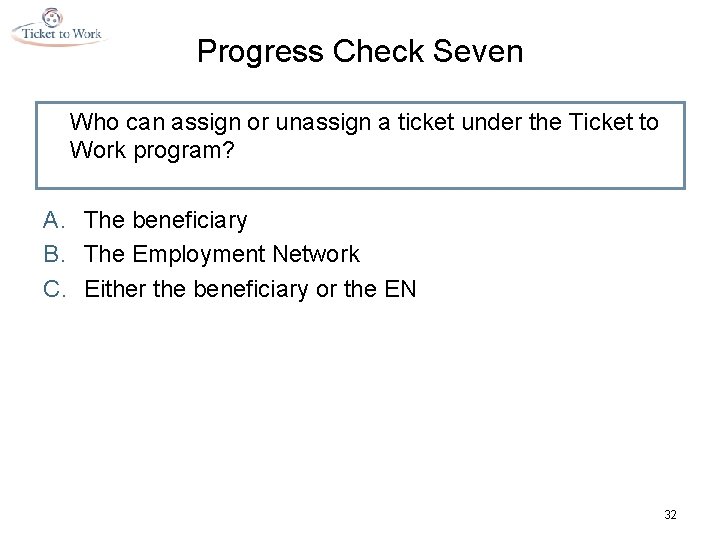 Progress Check Seven Who can assign or unassign a ticket under the Ticket to