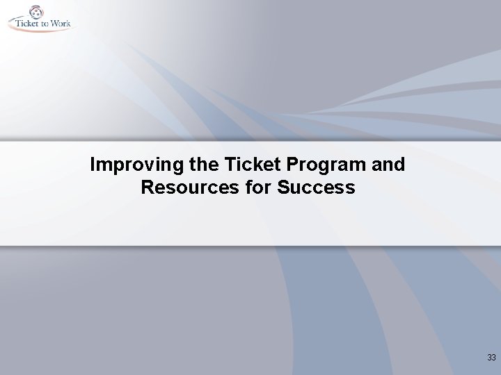 Improving the Ticket Program and Resources for Success 33 