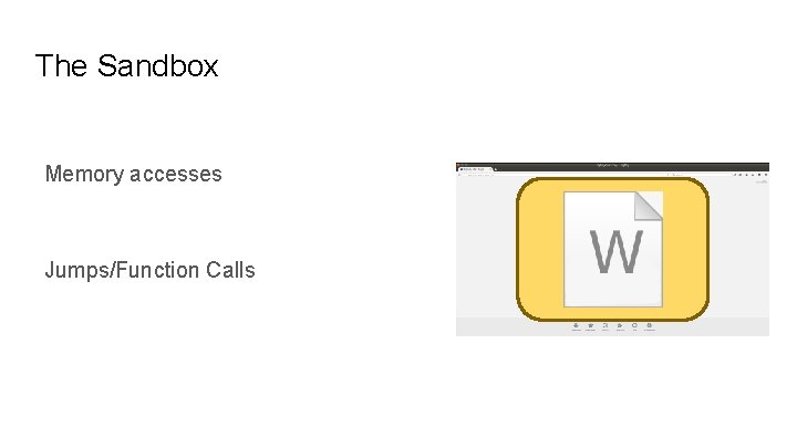 The Sandbox Memory accesses Jumps/Function Calls 