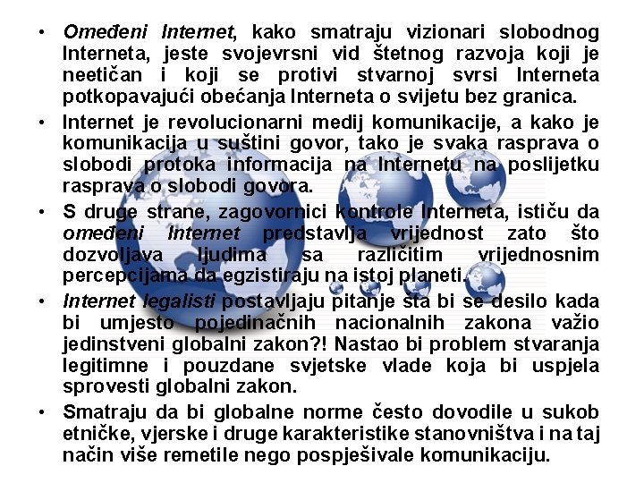  • Omeđeni Internet, kako smatraju vizionari slobodnog Interneta, jeste svojevrsni vid štetnog razvoja