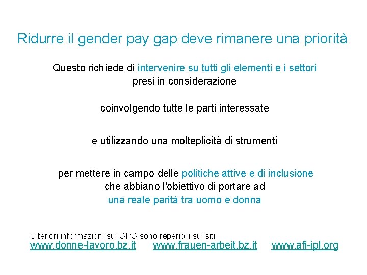 Ridurre il gender pay gap deve rimanere una priorità Questo richiede di intervenire su