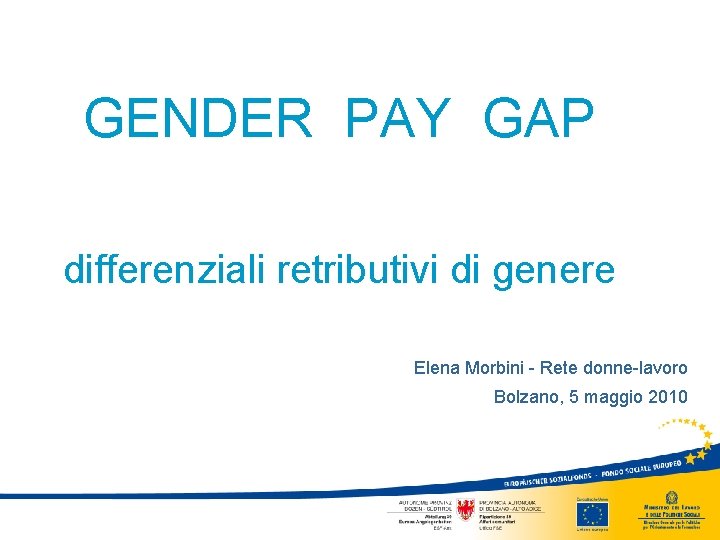 GENDER PAY GAP differenziali retributivi di genere Elena Morbini - Rete donne-lavoro Bolzano, 5