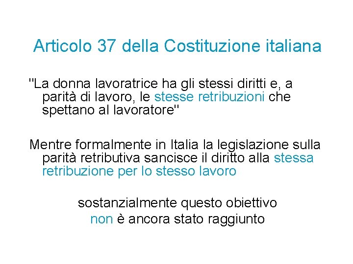 Articolo 37 della Costituzione italiana "La donna lavoratrice ha gli stessi diritti e, a