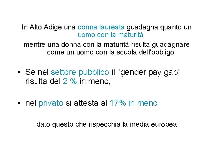 In Alto Adige una donna laureata guadagna quanto un uomo con la maturità mentre