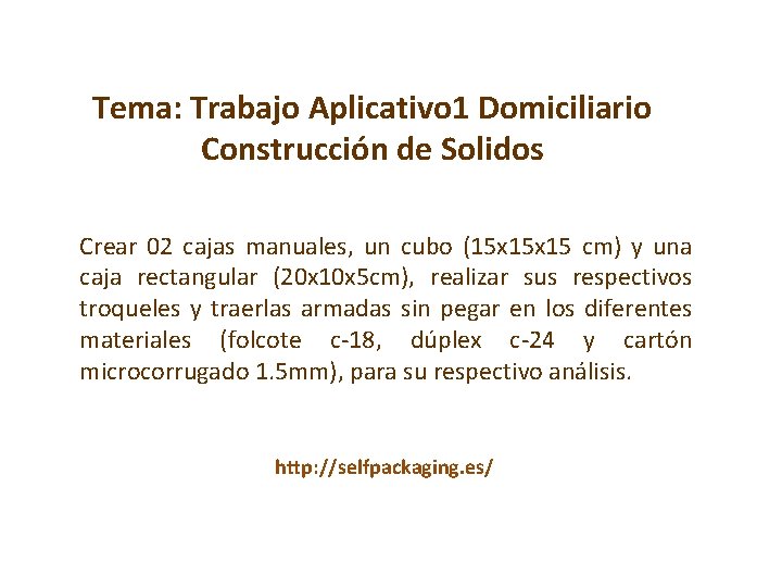 Tema: Trabajo Aplicativo 1 Domiciliario Construcción de Solidos Crear 02 cajas manuales, un cubo