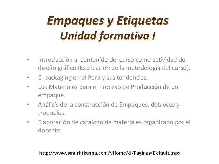 Empaques y Etiquetas Unidad formativa I • • • Introducción al contenido del curso